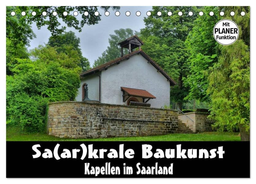 Sa(ar)krale Baukunst - Kapellen im Saarland (Tischkalender 2027 DIN A5 quer), CALVENDO Monatskalender
