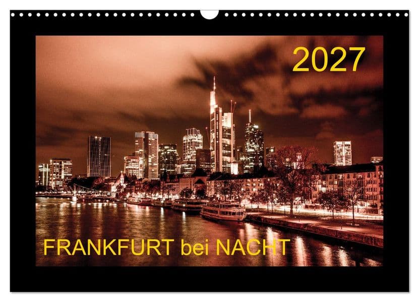 Frankfurt bei Nacht 2027 (Wandkalender 2027 DIN A3 quer), CALVENDO Monatskalender