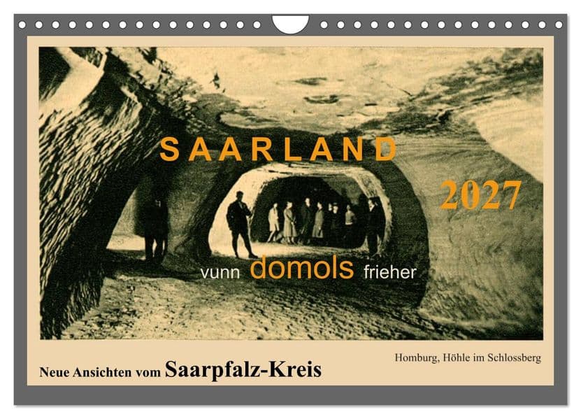 Saarland - vunn domols (frieher), Neue Ansichten vom Saarpfalz-Kreis (Wandkalender 2027 DIN A4 quer), CALVENDO Monatskalender