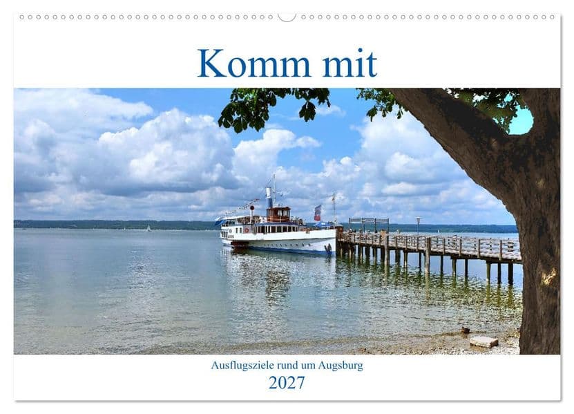 Komm mit Ausflugsziele rund um Augsburg (Wandkalender 2027 DIN A2 quer), CALVENDO Monatskalender
