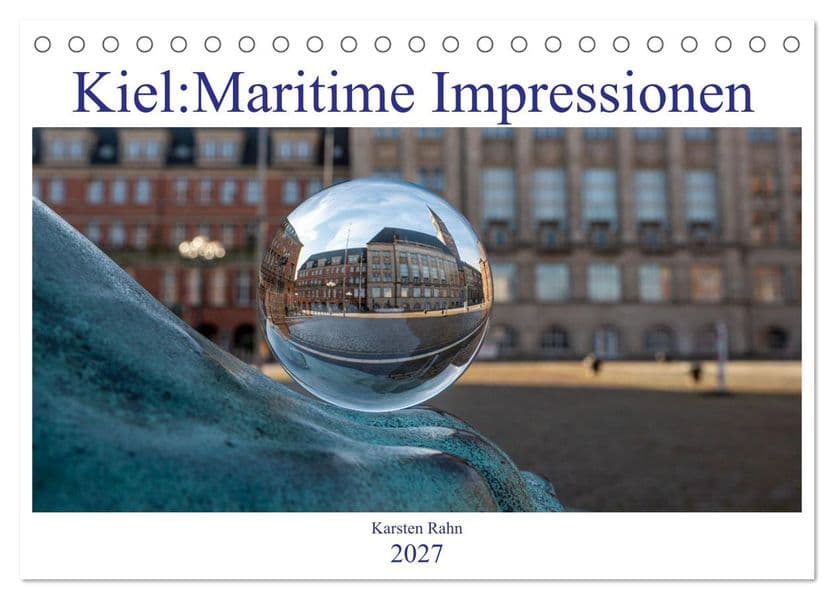 Kiel: Maritime Impressionen (Tischkalender 2027 DIN A5 quer), CALVENDO Monatskalender