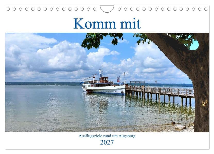 Komm mit Ausflugsziele rund um Augsburg (Wandkalender 2027 DIN A4 quer), CALVENDO Monatskalender