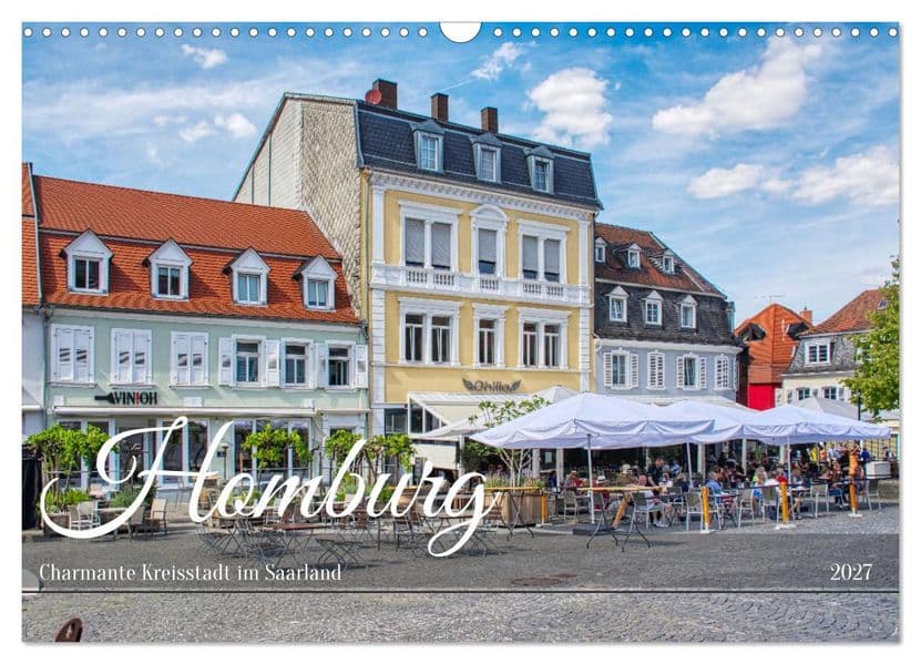 Homburg - Charmante Kreisstadt im Saarland (Wandkalender 2027 DIN A3 quer), CALVENDO Monatskalender
