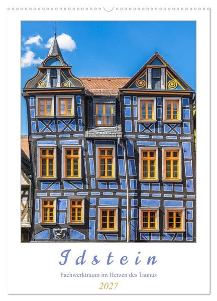 Idstein - Fachwerktraum im Herzen des Taunus (Wandkalender 2027 DIN A2 hoch), CALVENDO Monatskalender