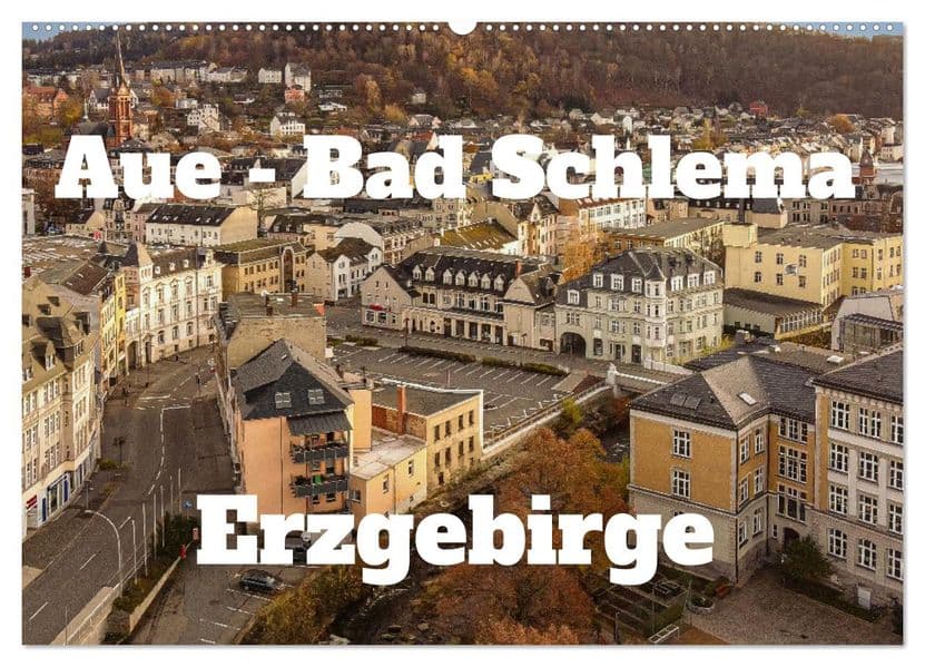 Aue - Bad Schlema Erzgebirge (Wandkalender 2027 DIN A2 quer), CALVENDO Monatskalender
