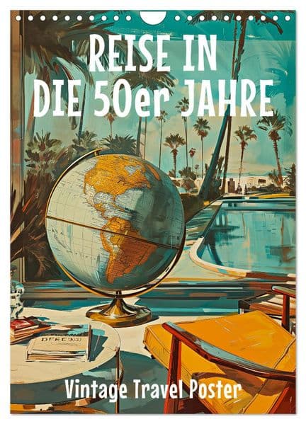 Reise in die 50er Jahre. Vintage Travel Poster. (Wandkalender 2027 DIN A4 hoch), CALVENDO Monatskalender