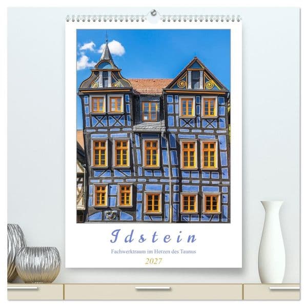 Idstein - Fachwerktraum im Herzen des Taunus (hochwertiger Premium Wandkalender 2027 DIN A2 hoch), Kunstdruck in Hochglanz
