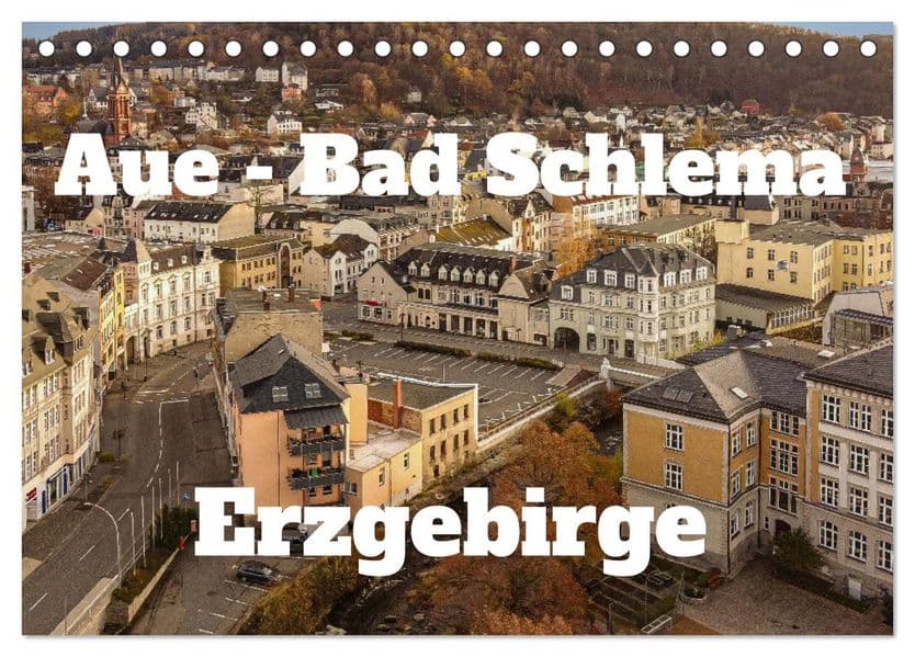 Aue - Bad Schlema Erzgebirge (Tischkalender 2027 DIN A5 quer), CALVENDO Monatskalender