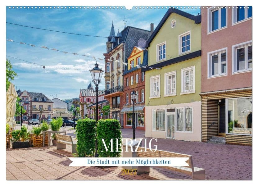 Merzig - Die Stadt mit mehr Möglichkeiten (Wandkalender 2027 DIN A2 quer), CALVENDO Monatskalender
