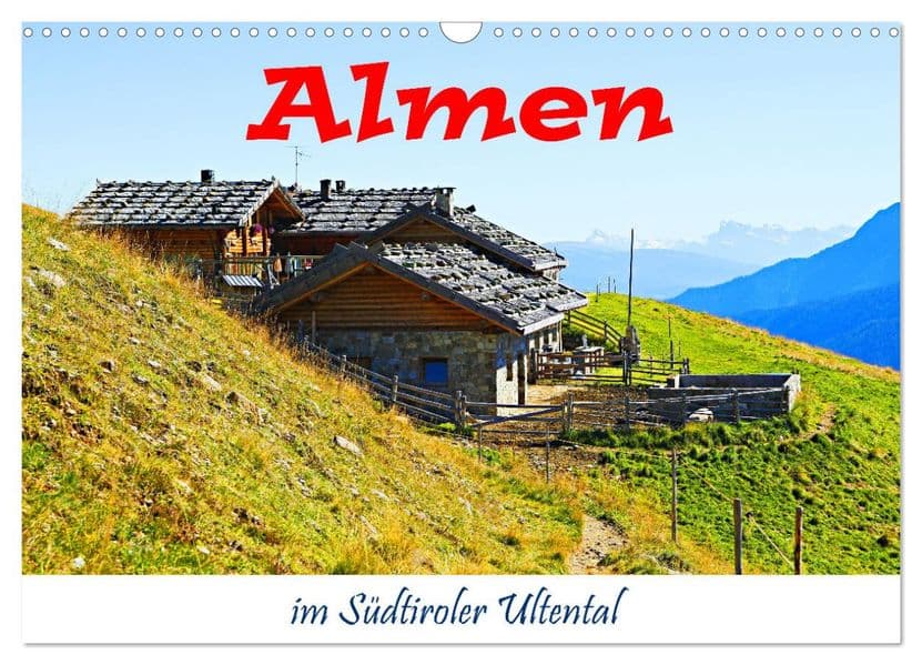 Almen im Südtiroler Ultental (Wandkalender 2027 DIN A3 quer), CALVENDO Monatskalender