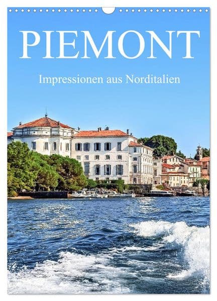 Piemont - Impressionen aus Norditalien (Wandkalender 2027 DIN A3 hoch), CALVENDO Monatskalender