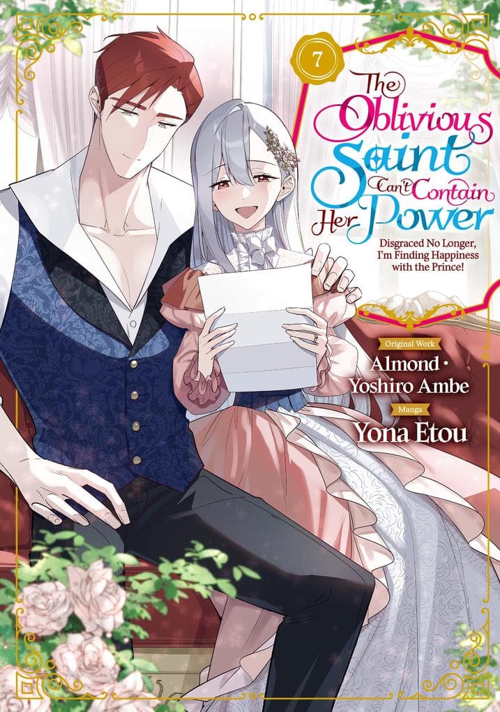 The Oblivious Saint Can't Contain Her Power: Disgraced No Longer, I'm Finding Happiness with the Prince! Volume 7