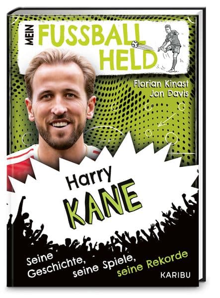 Mein Fußballheld Harry Kane - Seine Geschichte, seine Spiele, seine Rekorde