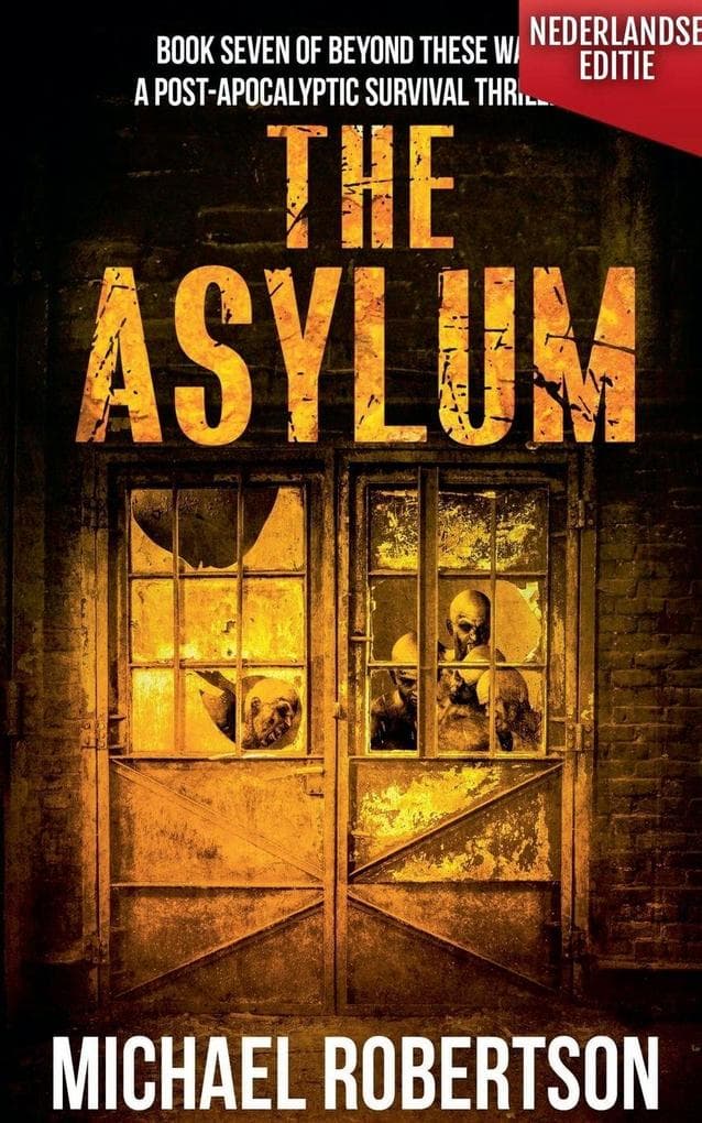 The Asylum (Nederlandse editie) - A Post-Apocalyptic Survival Thriller