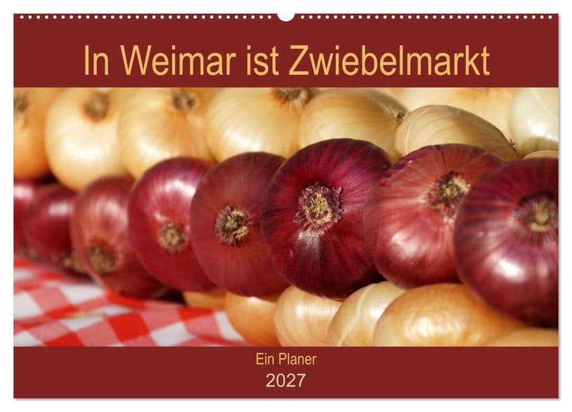 In Weimar ist Zwiebelmarkt (Wandkalender 2027 DIN A2 quer), CALVENDO Monatskalender