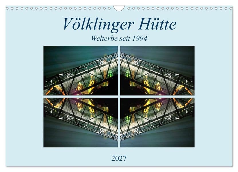 Völklinger Hütte Welterbe seit 1994 (Wandkalender 2027 DIN A3 quer), CALVENDO Monatskalender