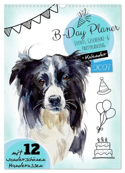 B-DAY PLANER - Aquarell Hunderassen - Für Termine, Geschenke, Eventdetails & mehr (Wandkalender 2027 DIN A3 hoch), CALVENDO Monatskalender