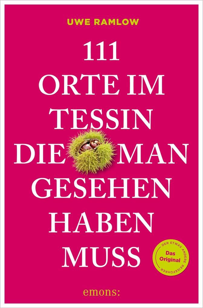 111 Orte im Tessin, die man gesehen haben muss