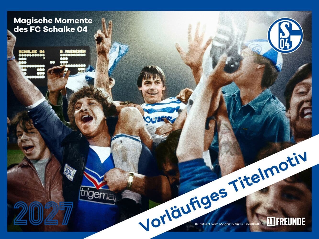 11FREUNDE Magische Momente des FC Schalke 04 2027
