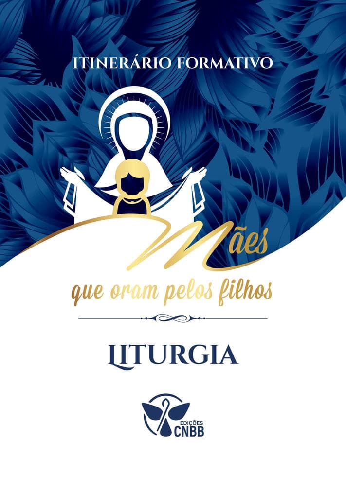 Itinerário formativo - liturgia - mães que oram pelos filhos