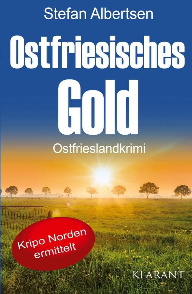 Ostfriesisches Gold. Ostfrieslandkrimi - Nordseekrimi