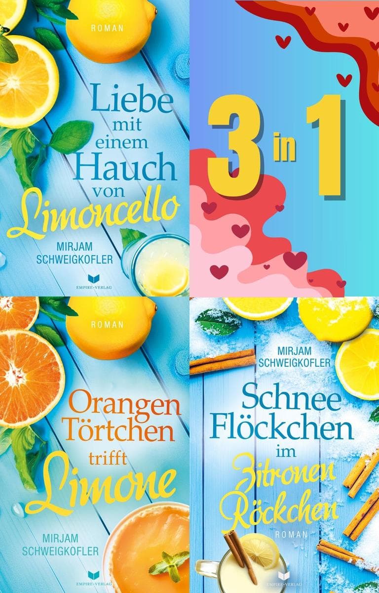 Sammelband Liebesglück am Gardasee: Liebe mit einem Hauch von Limoncello, Orangentörtchen trifft Limone, Schneeflöckchen im Zitronenröckchen