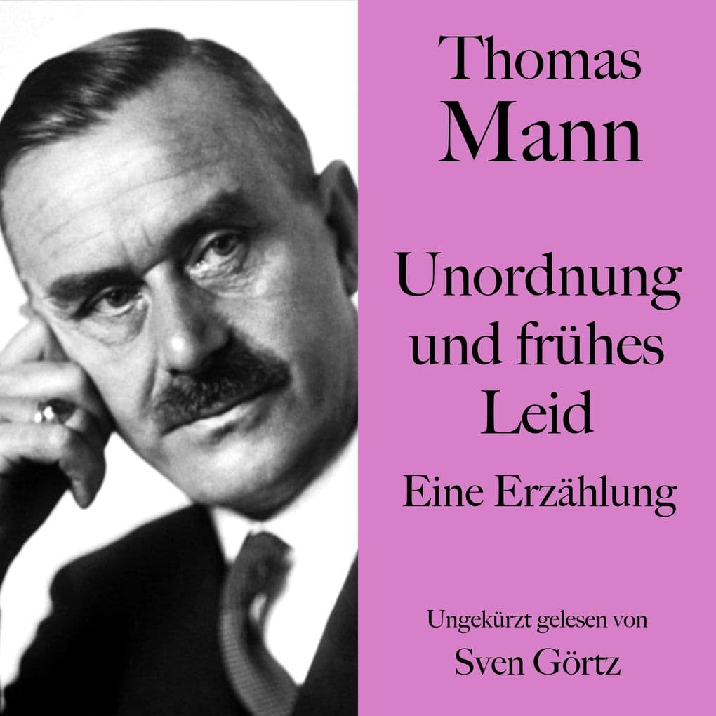 Thomas Mann: Unordnung und frühes Leid