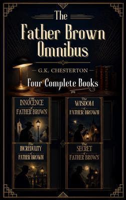 The Father Brown Omnibus - Four Complete Father Brown Mystery Collections! - Unabridged
