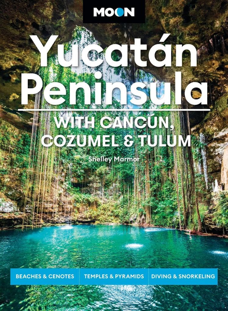 Moon Yucatán Peninsula: With Cancún, Cozumel & Tulum