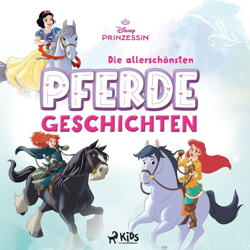 Disney Prinzessin: Die allerschönsten Pferde-Geschichten
