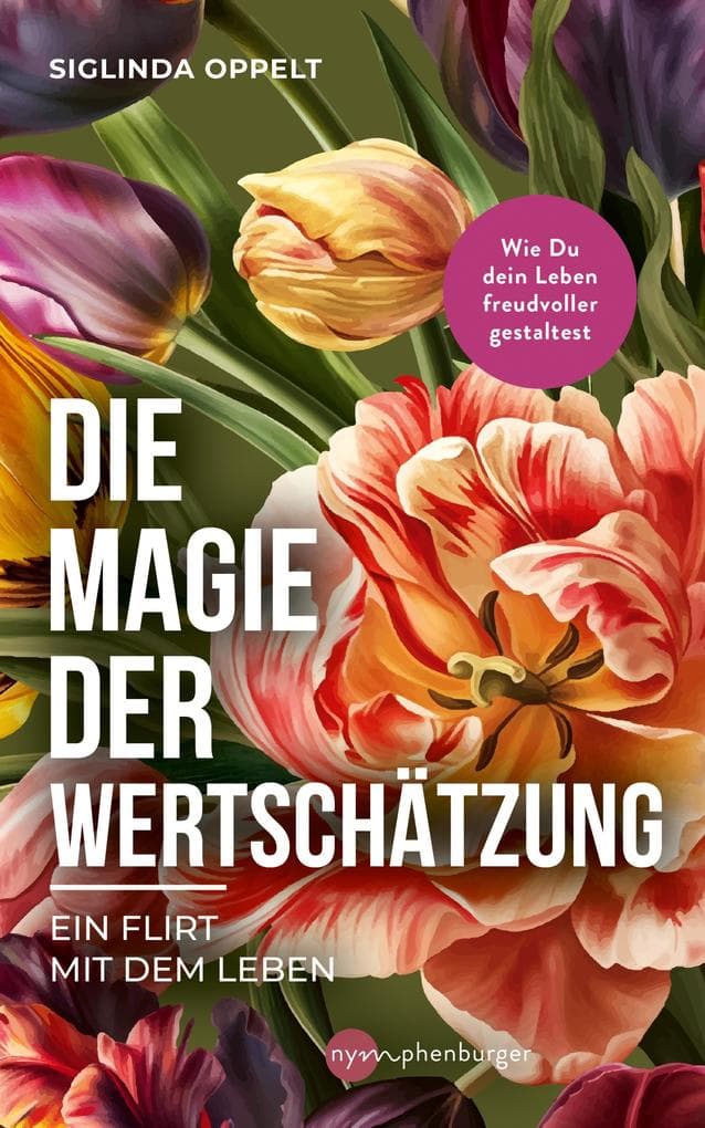 Die Magie der Wertschätzung - Ein Flirt mit dem Leben
