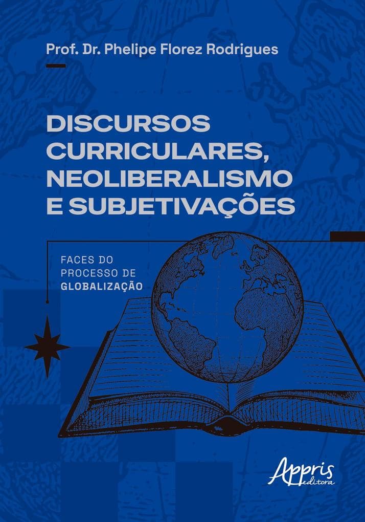 Discursos Curriculares, Neoliberalismo e Subjetivações: Faces do Processo de Globalização