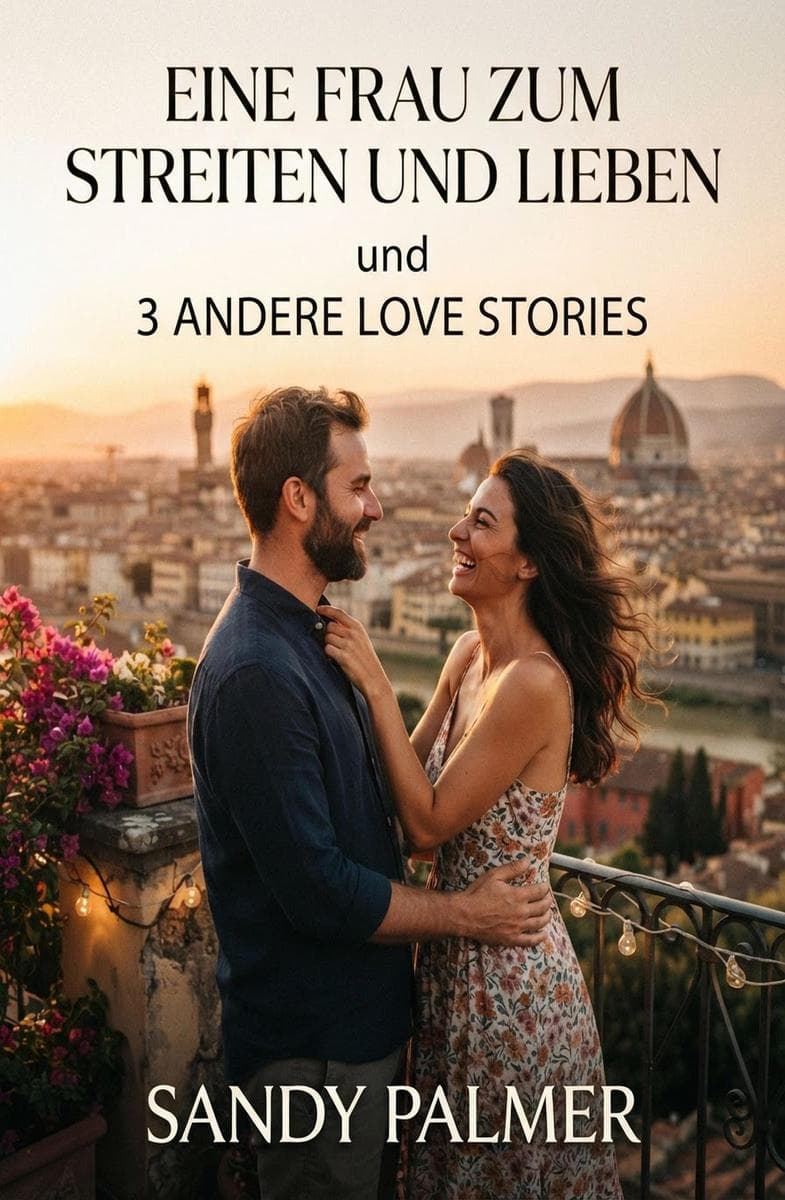 Eine Frau zum Streiten und Lieben und 3 andere Love Stories