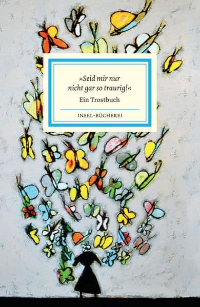 'Seid mir nur nicht gar so traurig!'