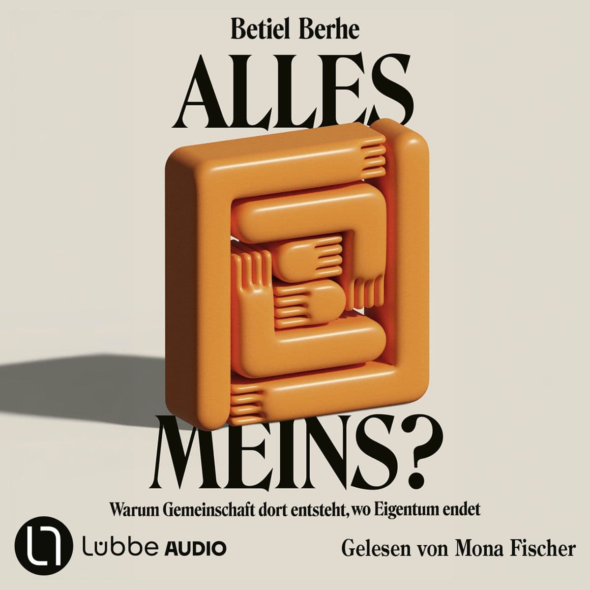 Alles meins? - Warum Gemeinschaft dort entsteht, wo Eigentum endet