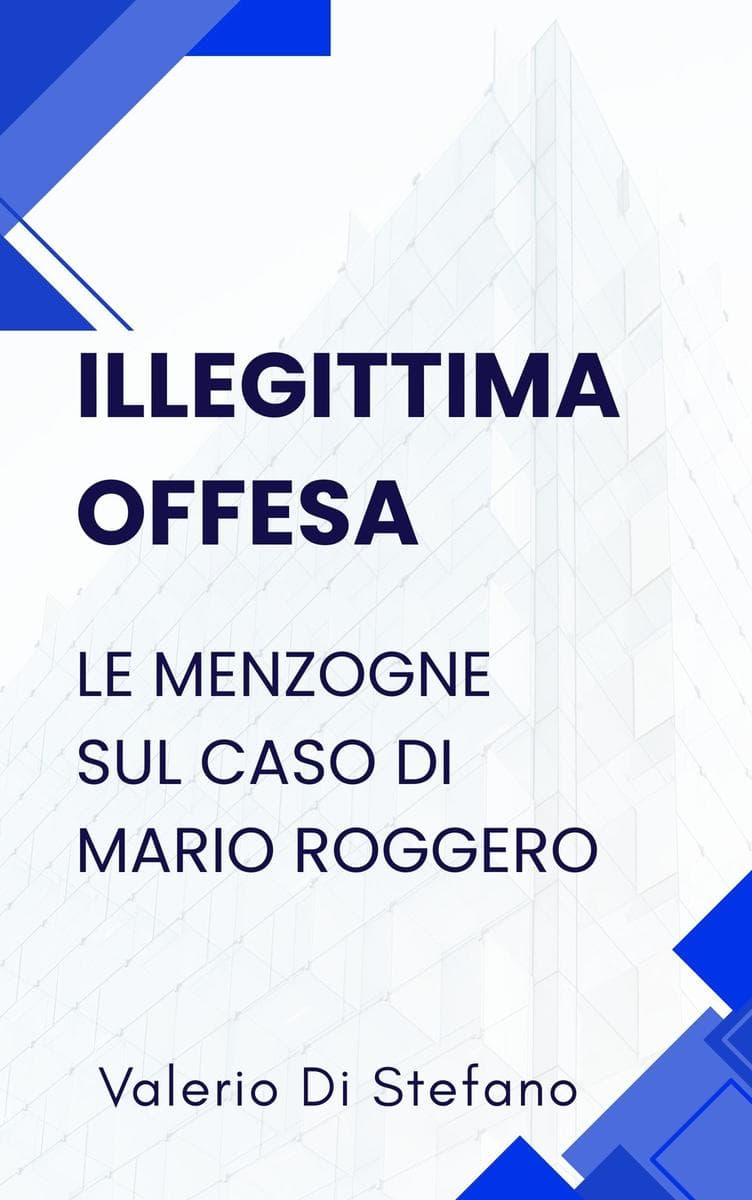 Illegittima offesa. Le menzogne sul caso di Mario Roggero