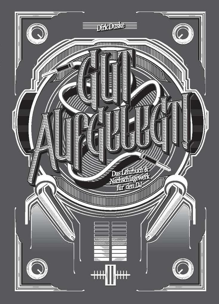 Gut aufgelegt! Das Lehrbuch und Nachschlagewerk für den DJ