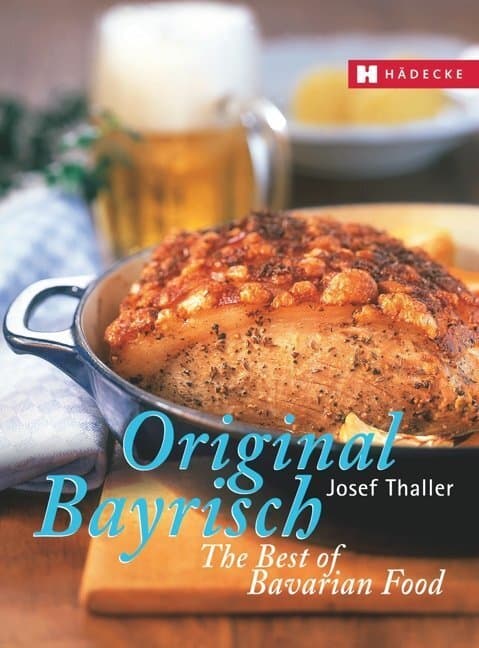 Original Bayrisch - The Best of Bavarian Food