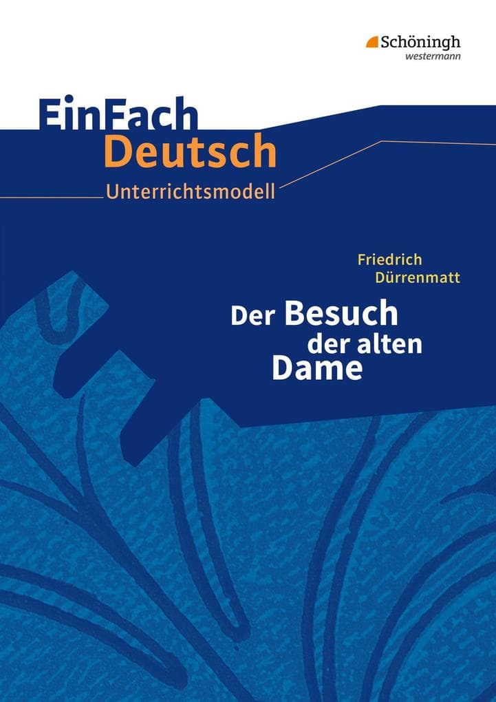 Der Besuch der alten Dame. EinFach Deutsch Unterrichtsmodelle