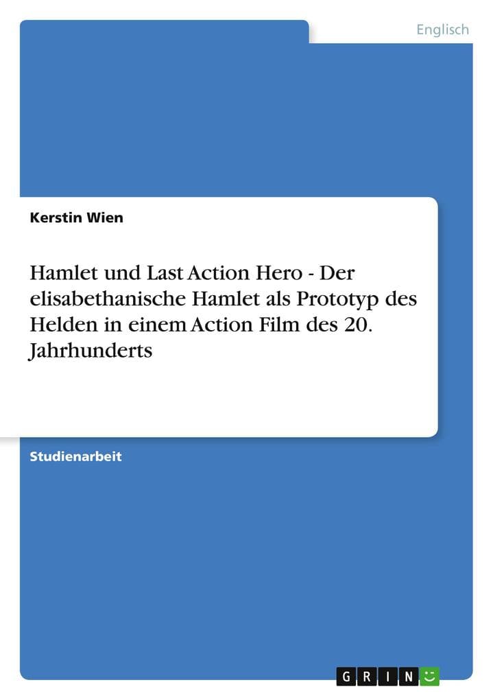 Hamlet und Last Action Hero - Der elisabethanische Hamlet als Prototyp des Helden in einem Action Film des 20. Jahrhunderts