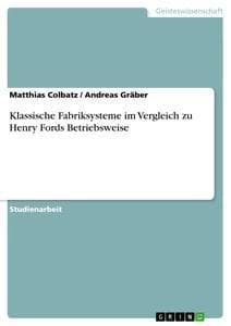 Klassische Fabriksysteme im Vergleich zu Henry Fords Betriebsweise