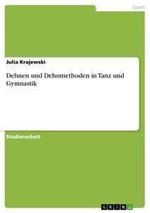 Dehnen und Dehnmethoden in Tanz und Gymnastik