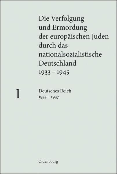 Die Verfolgung und Ermordung der europäischen Juden durch das nationalsozialistische Deutschland 1933-1945.Bd.1