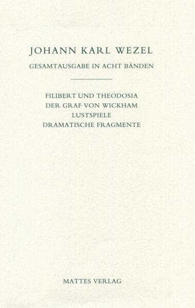 Gesamtausgabe in acht Bänden. Jenaer Ausgabe / Filibert und Theodosia / Der Graf von Wickham / Lustspiele / Dramatische Fragmente