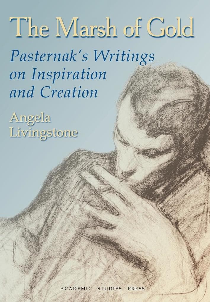 The Marsh of Gold. Pasternak's Writings on Inspiration and Creation