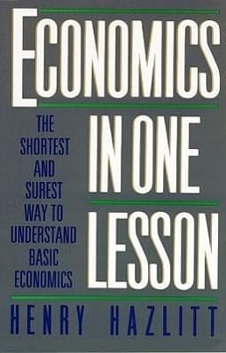 Economics in One Lesson: The Shortest and Surest Way to Understand Basic Economics