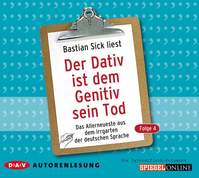Der Dativ ist dem Genitiv sein Tod. Folge 4. Das Allerneueste aus dem Irrgarten der deutschen Sprache. Die Zwiebelfisch-Kolumnen.Tl.4,2 Audio-CD
