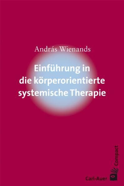 Einführung in die körperorientierte systemische Therapie