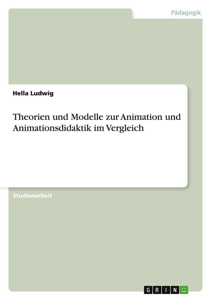 Theorien und Modelle zur Animation und Animationsdidaktik im Vergleich