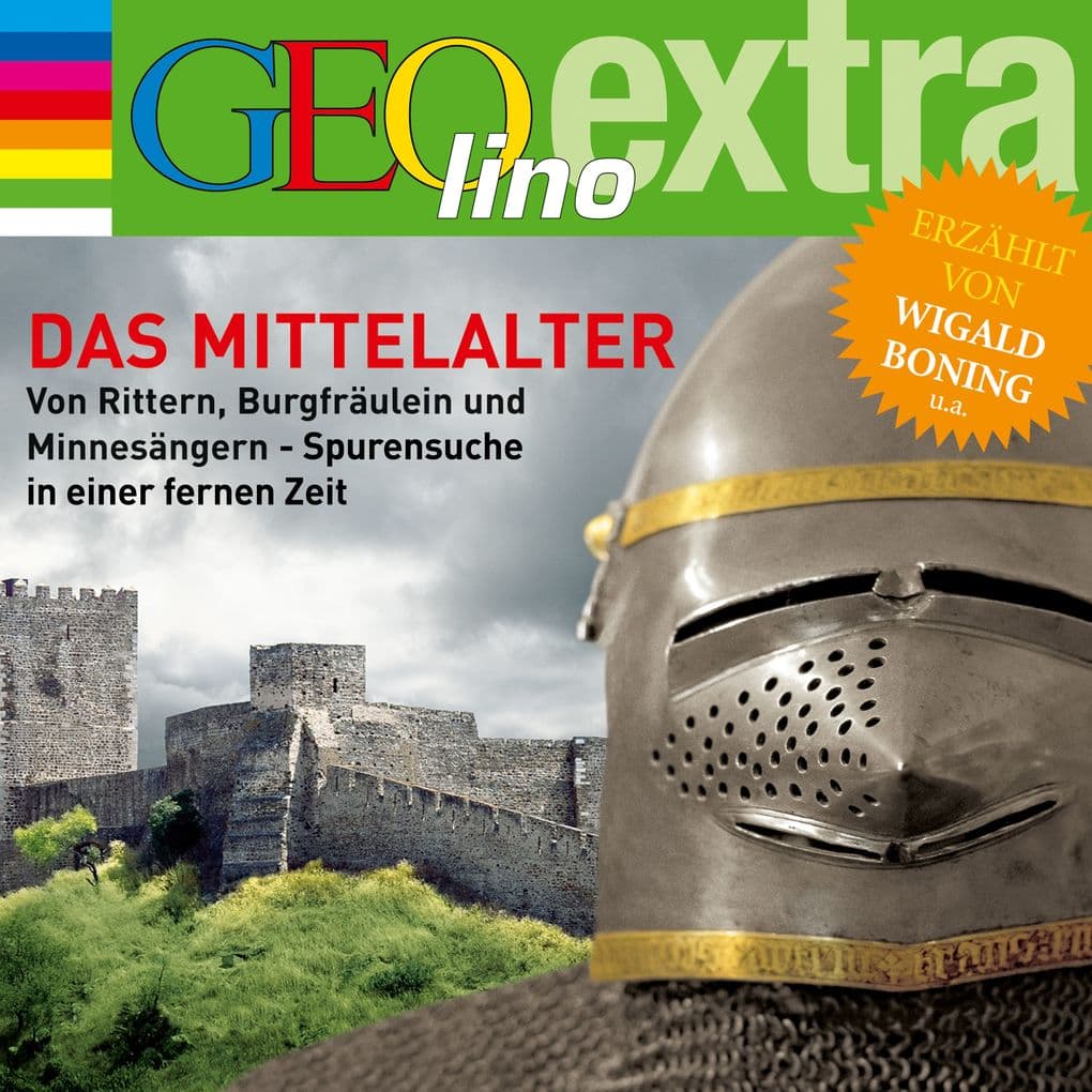 Das Mittelalter - Von Rittern, Burgfräulein und Minnesängern - Spurensuche in einer fernen Zeit